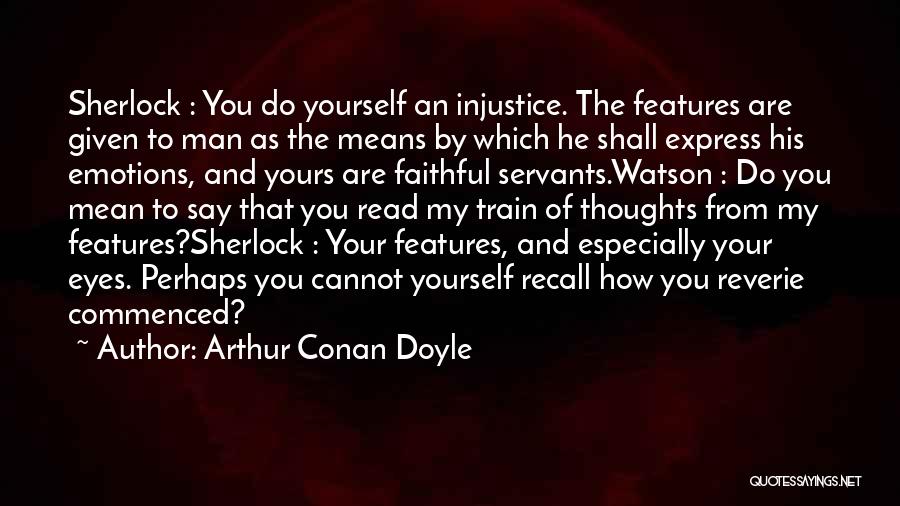 Faithful Servants Quotes By Arthur Conan Doyle