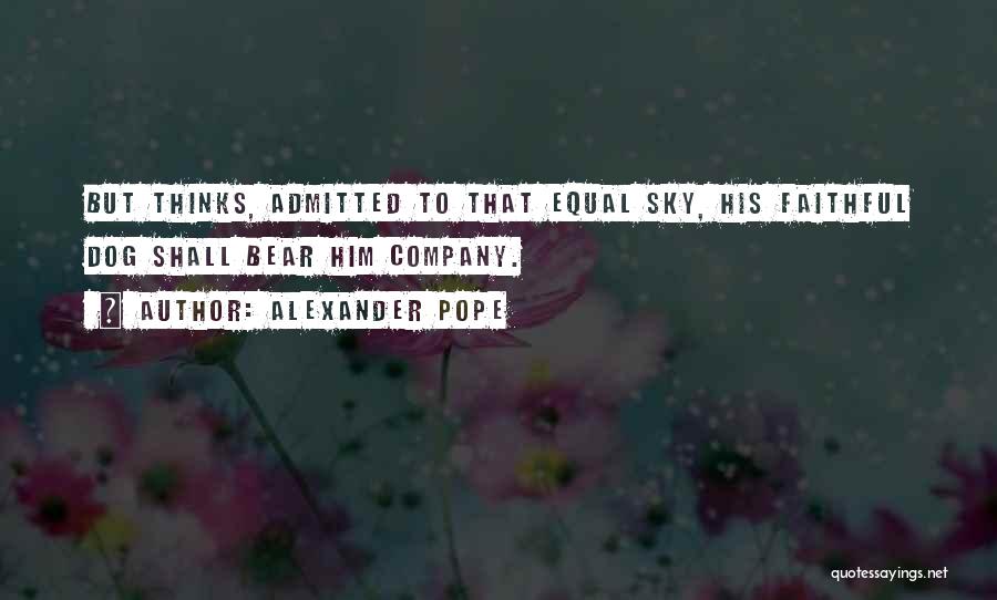 Faithful To Him Quotes By Alexander Pope