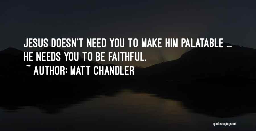 Faithful To Him Quotes By Matt Chandler