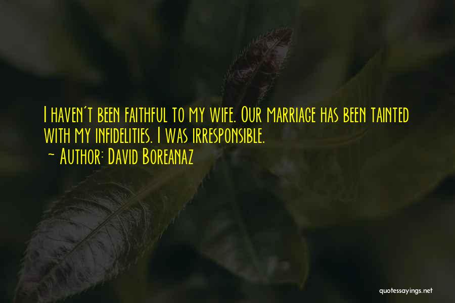 Faithful Wife Quotes By David Boreanaz Faithful Wife Quotes By David Boreanaz