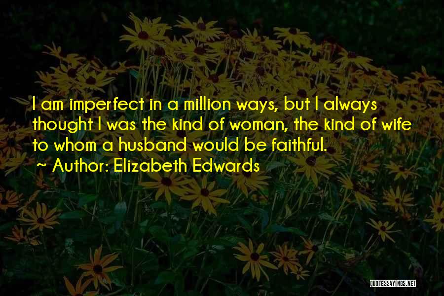 Faithful Wife Quotes By Elizabeth Edwards