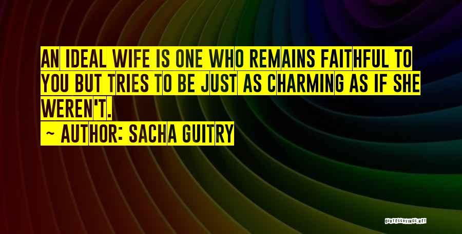 Faithful Wife Quotes By Sacha Guitry
