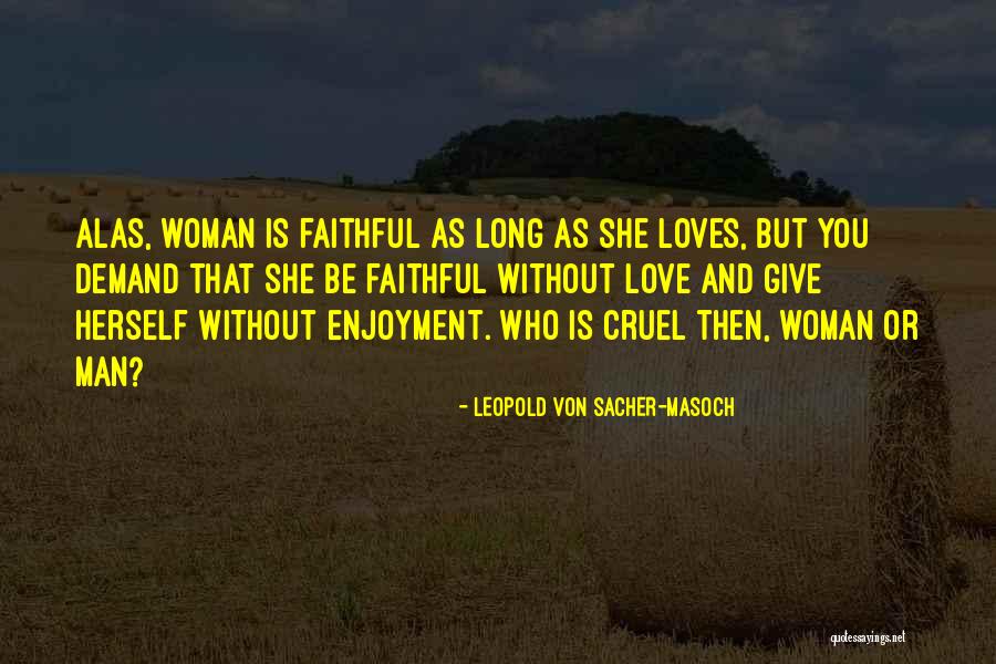 Faithful Woman Quotes By Leopold Von Sacher-Masoch Faithful Woman Quotes By Leopold Von Sacher-Masoch
