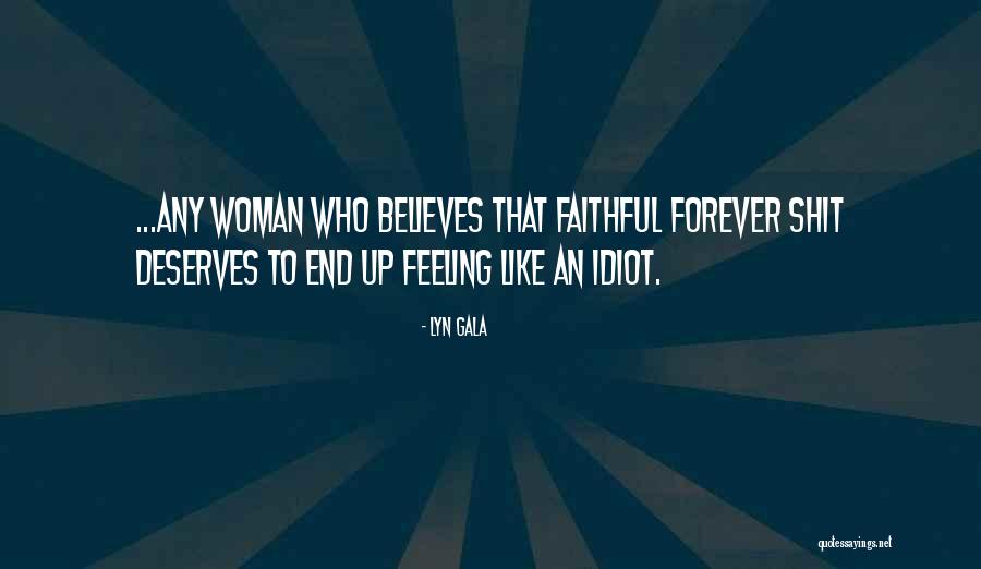 Faithful Woman Quotes By Lyn Gala Faithful Woman Quotes By Lyn Gala