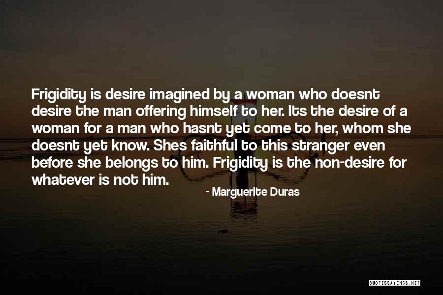 Faithful Woman Quotes By Marguerite Duras Faithful Woman Quotes By Marguerite Duras