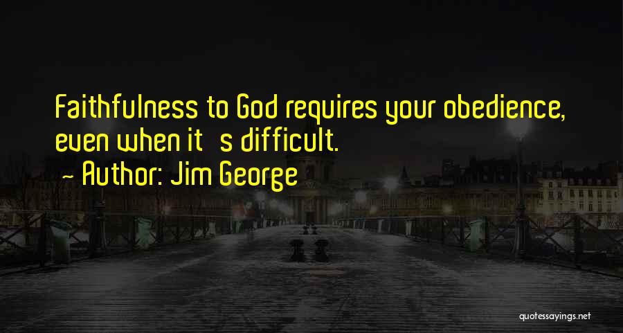 Faithfulness In The Bible Quotes By Jim George