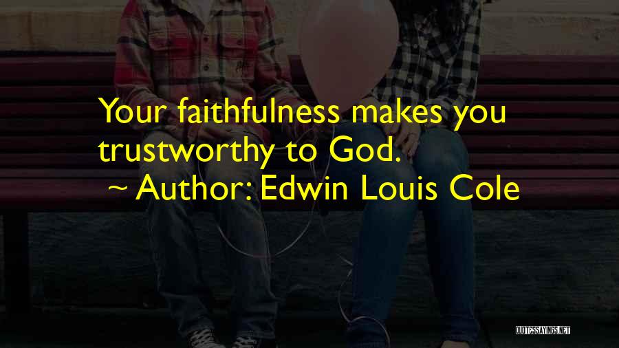 Faithfulness To God Quotes By Edwin Louis Cole