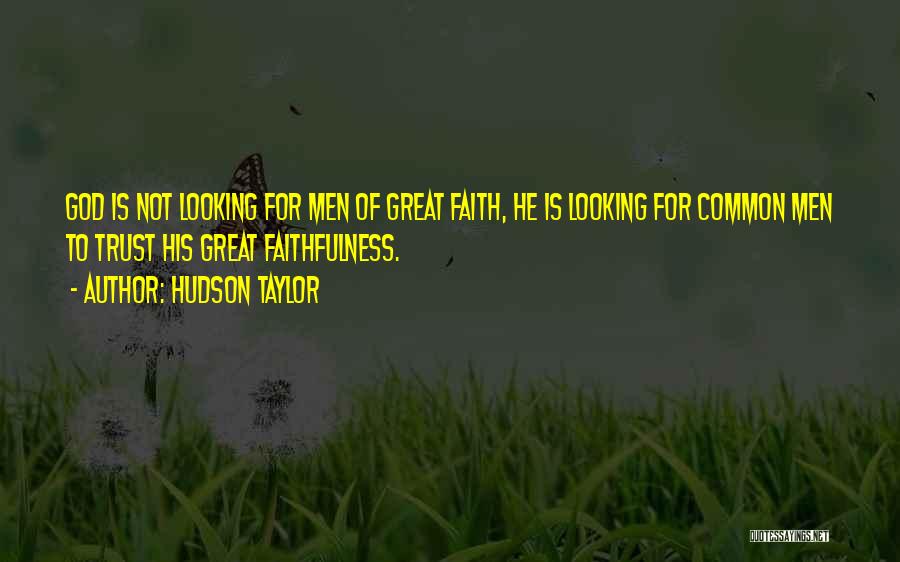 Faithfulness To God Quotes By Hudson Taylor