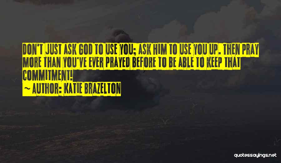 Faithfulness To God Quotes By Katie Brazelton