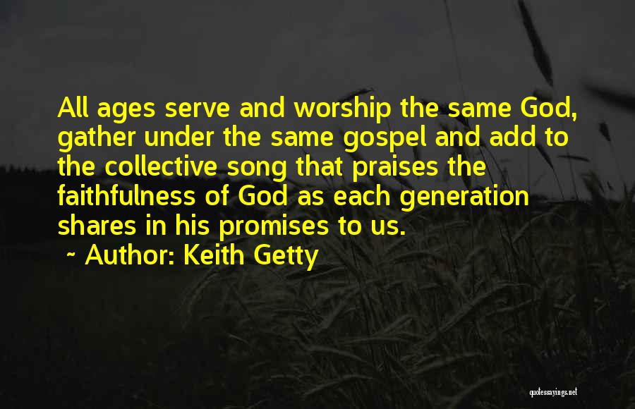Faithfulness To God Quotes By Keith Getty