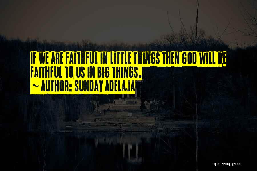 Faithfulness To God Quotes By Sunday Adelaja