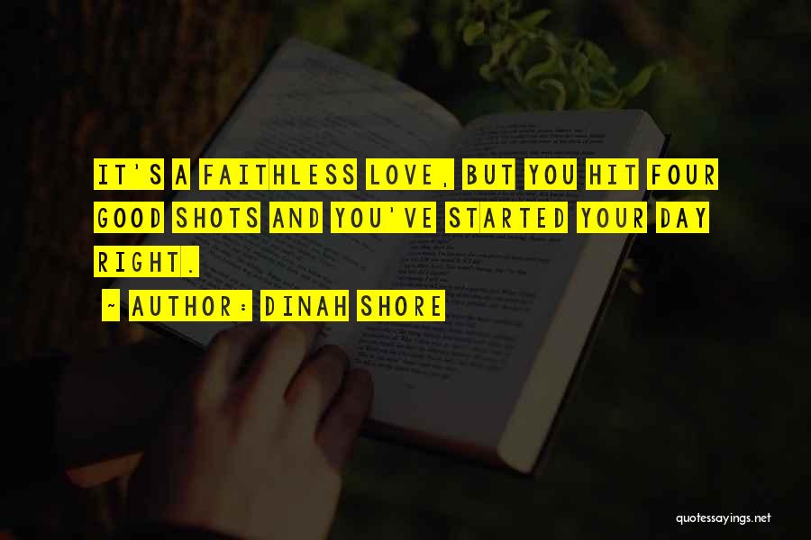 Faithless Love Quotes By Dinah Shore