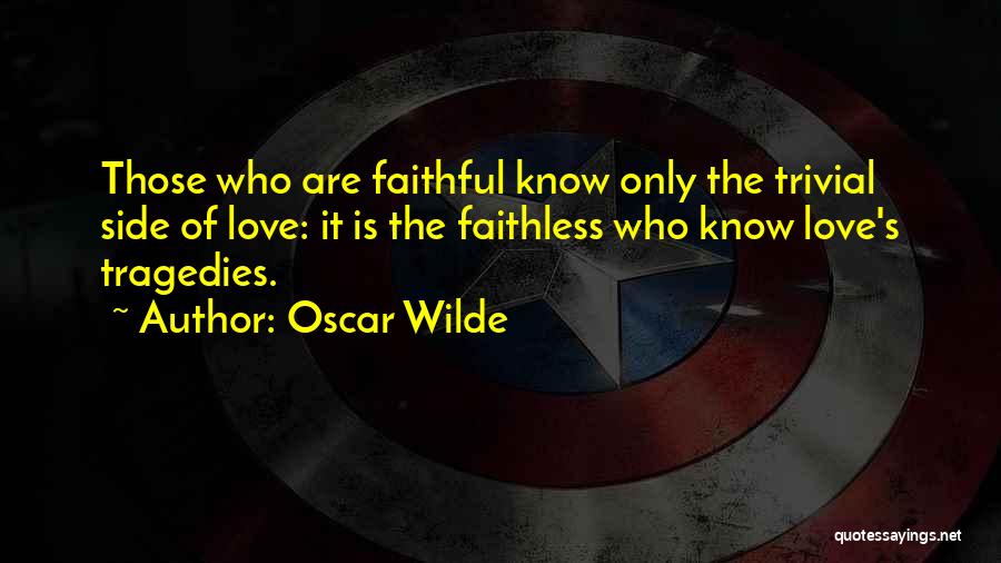 Faithless Love Quotes By Oscar Wilde