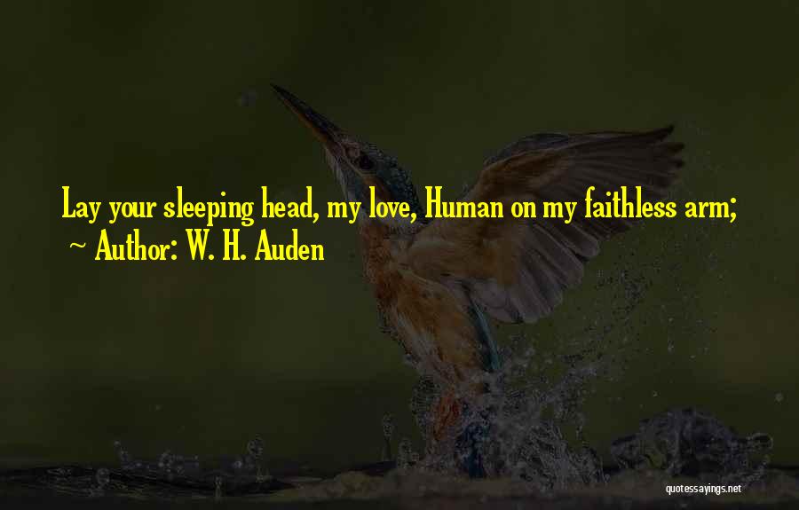 Faithless Love Quotes By W. H. Auden