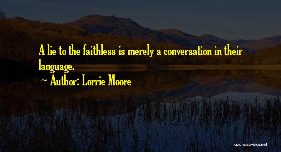 Faithless Quotes By Lorrie Moore