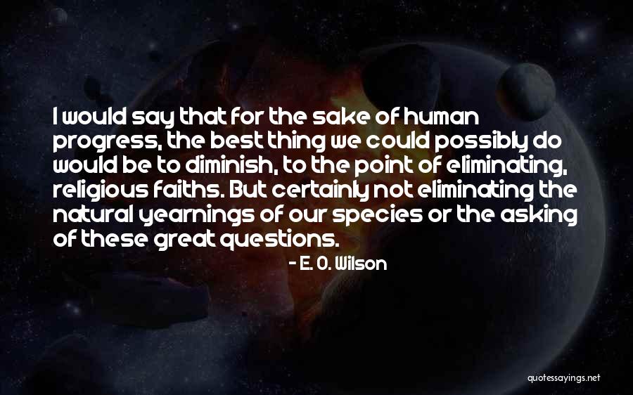 Faiths Quotes By E. O. Wilson Faiths Quotes By E. O. Wilson