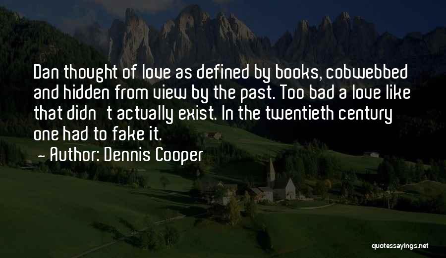 Fake As A Quotes By Dennis Cooper