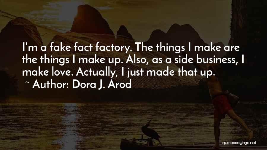 Fake As A Quotes By Dora J. Arod