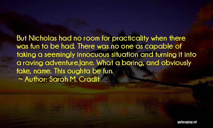 Fake As A Quotes By Sarah M. Cradit