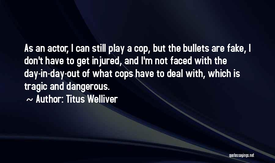 Fake Bullets Quotes By Titus Welliver