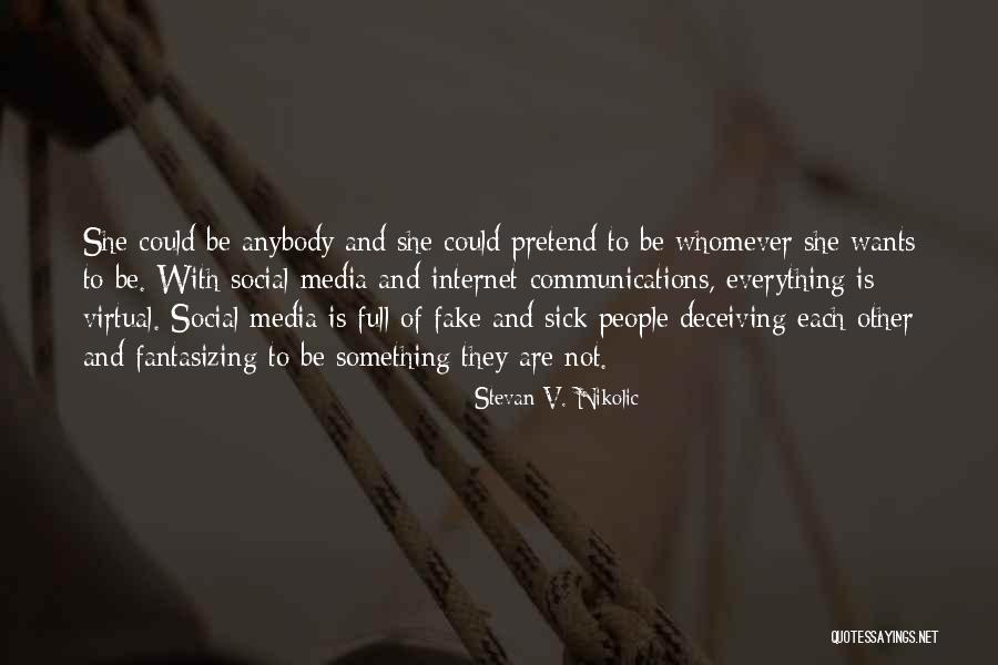 Fake For Social Media Quotes By Stevan V. Nikolic Fake For Social Media Quotes By Stevan V. Nikolic