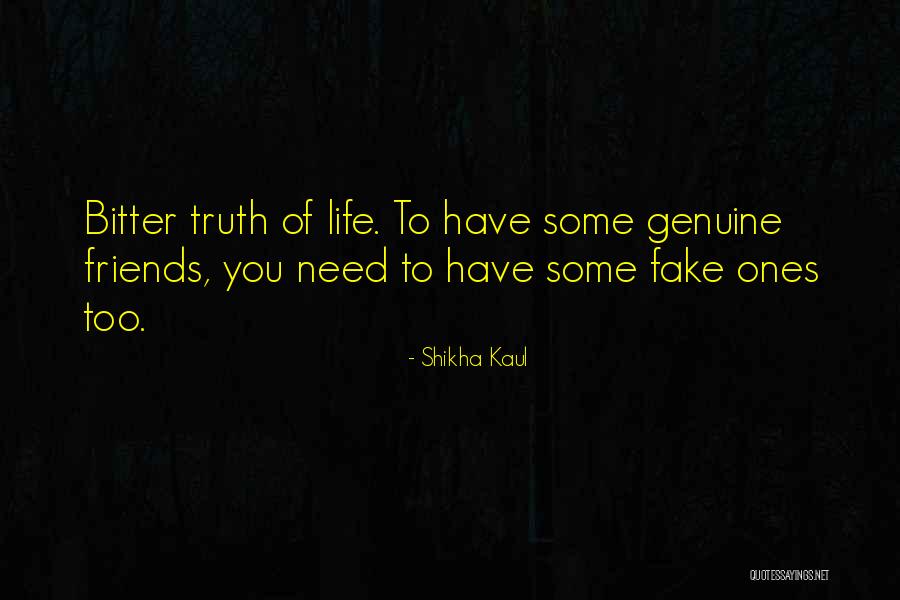 Fake Friends And Life Quotes By Shikha Kaul