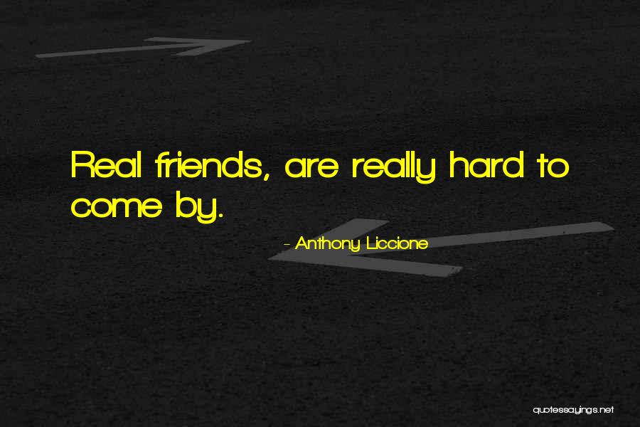 Fake Friends And Real Ones Quotes By Anthony Liccione