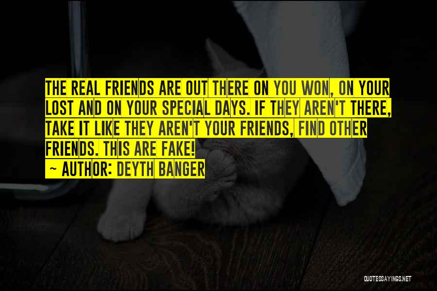 Fake Friends And Real Ones Quotes By Deyth Banger