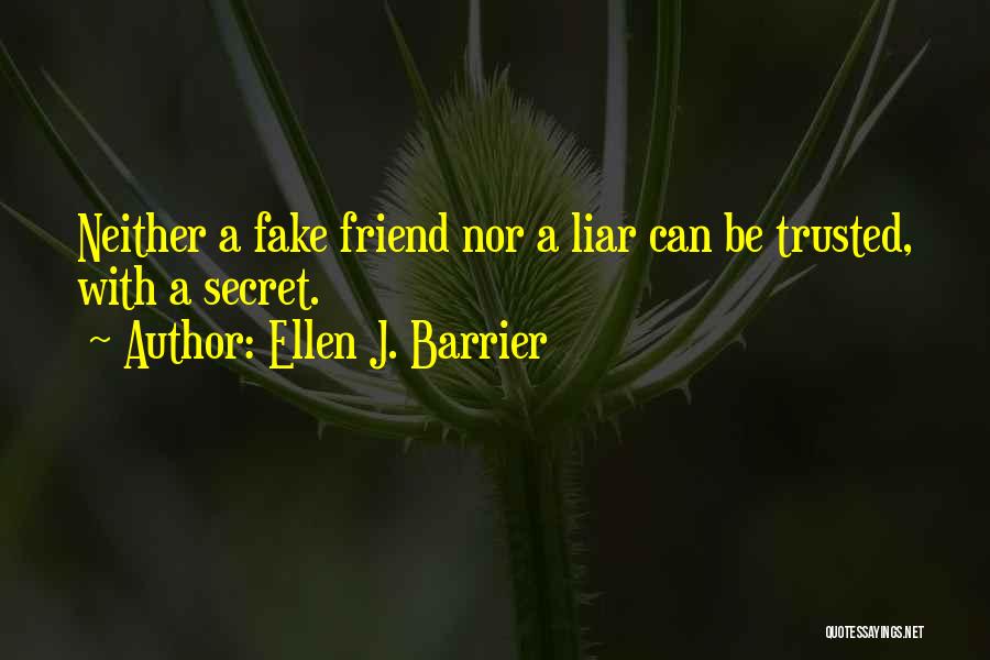 Fake Friendship Quotes By Ellen J. Barrier