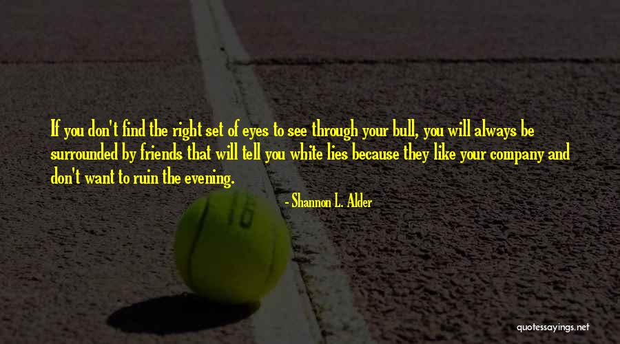 Fake Friendship Quotes By Shannon L. Alder Fake Friendship Quotes By Shannon L. Alder