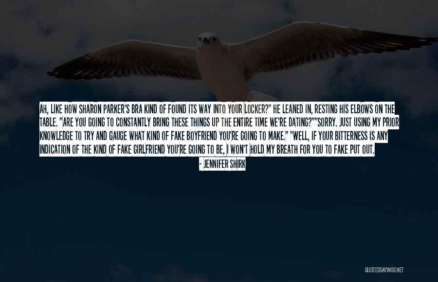 Fake Girlfriend Quotes By Jennifer Shirk Fake Girlfriend Quotes By Jennifer Shirk