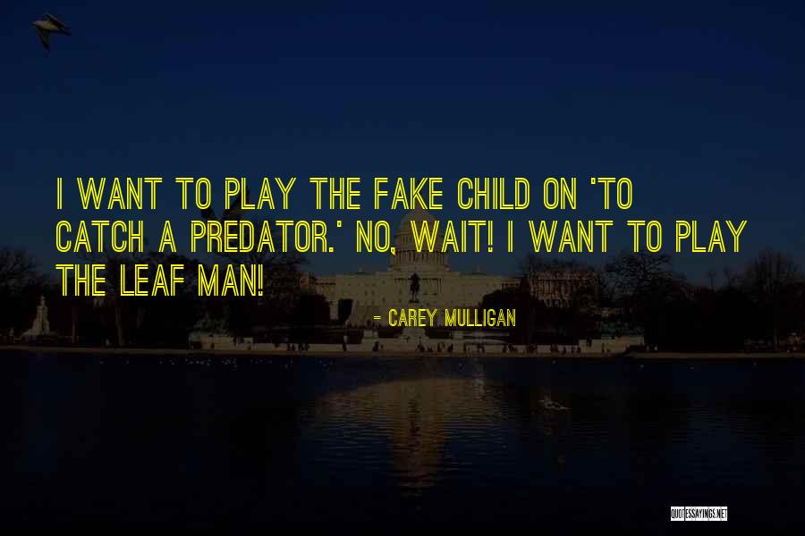 Fake Man Quotes By Carey Mulligan Fake Man Quotes By Carey Mulligan
