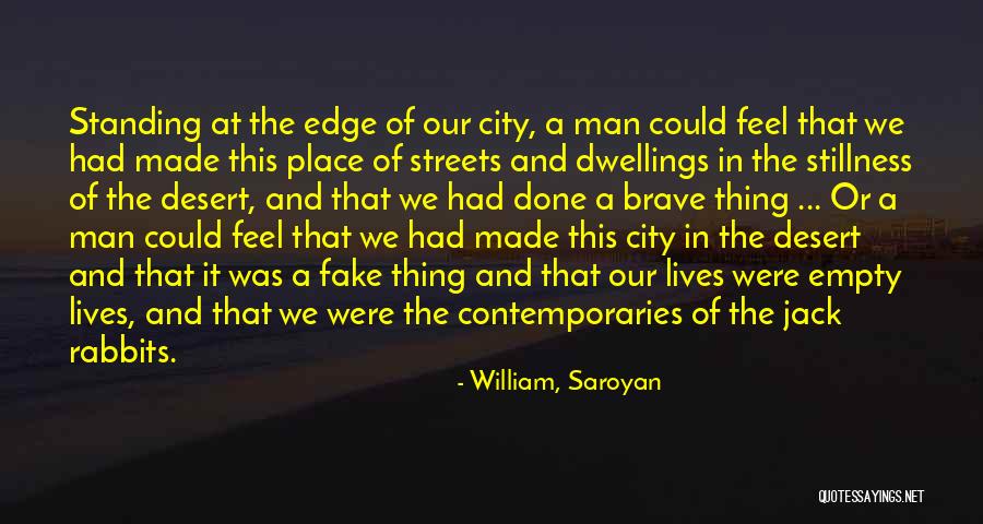 Fake Man Quotes By William, Saroyan Fake Man Quotes By William, Saroyan