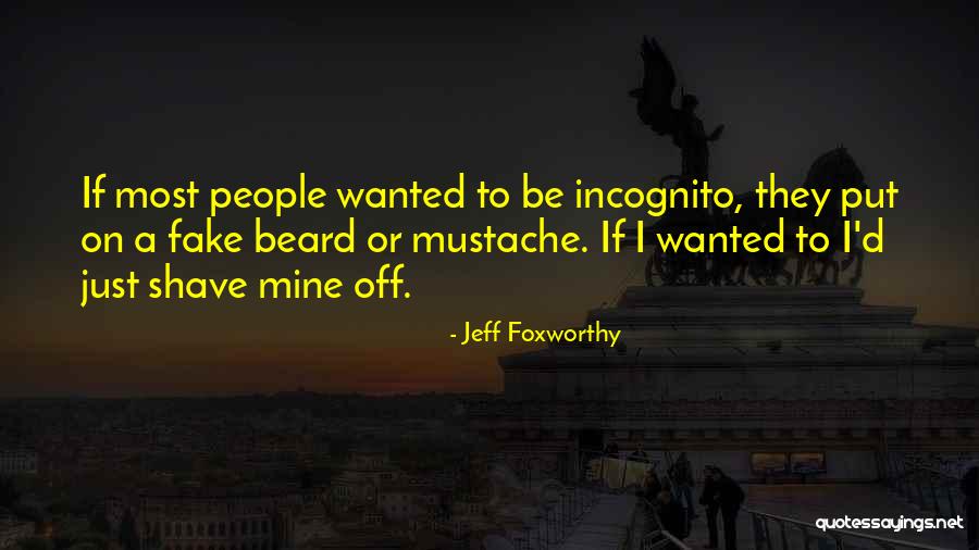 Fake Mustache Quotes By Jeff Foxworthy