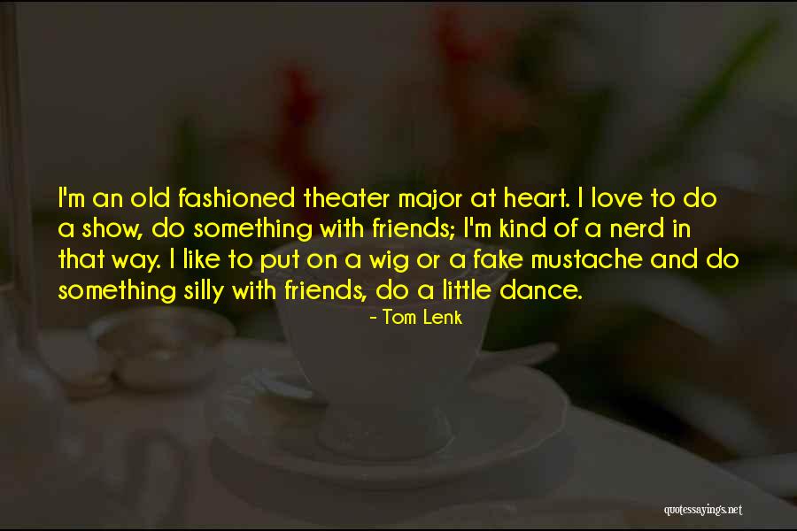 Fake Mustache Quotes By Tom Lenk