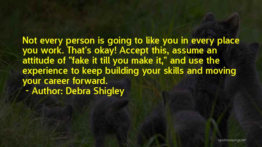 Fake Person Quotes By Debra Shigley