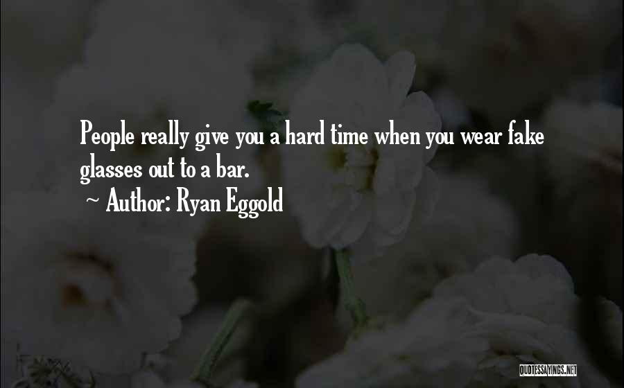 Fake Quotes By Ryan Eggold