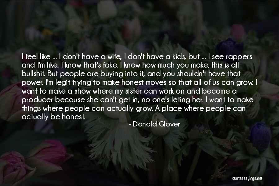 Fake Show Off Quotes By Donald Glover Fake Show Off Quotes By Donald Glover