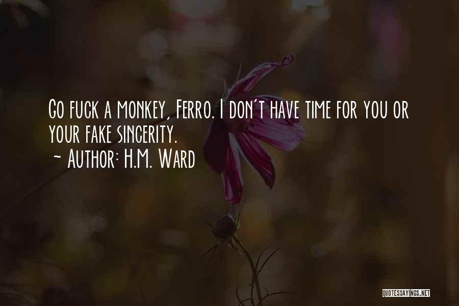 Fake Sincerity Quotes By H.M. Ward