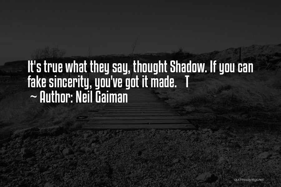 Fake Sincerity Quotes By Neil Gaiman