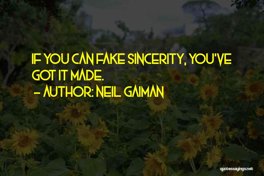 Fake Sincerity Quotes By Neil Gaiman