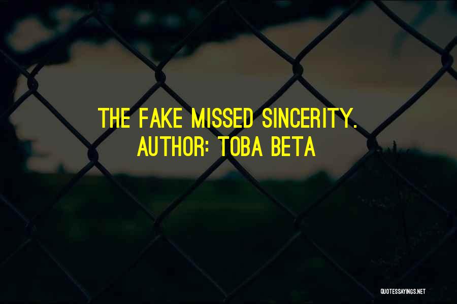 Fake Sincerity Quotes By Toba Beta