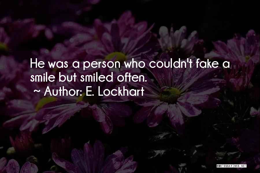 Fake Smile Quotes By E. Lockhart Fake Smile Quotes By E. Lockhart