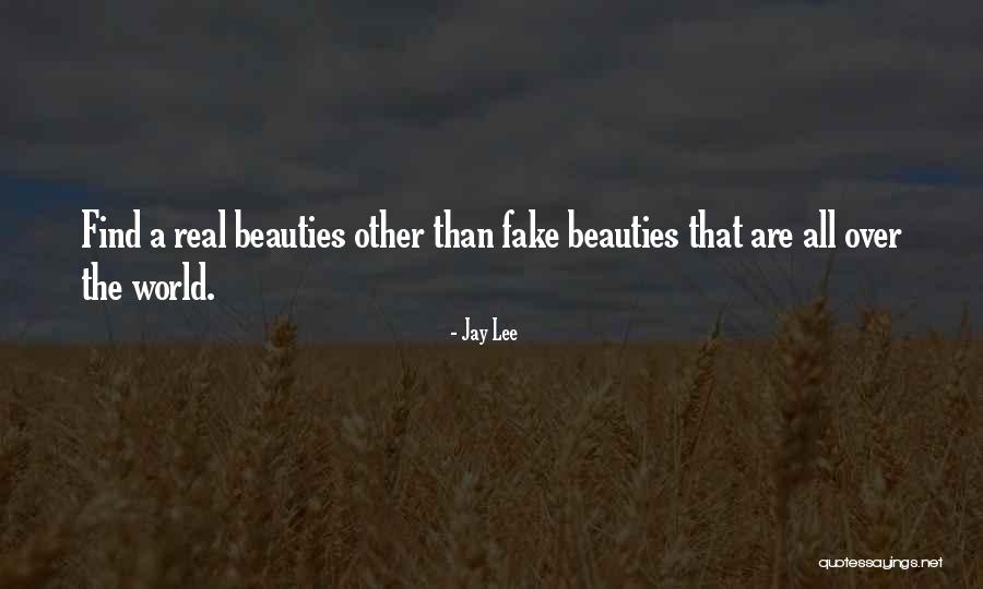 Fake World Quotes By Jay Lee Fake World Quotes By Jay Lee