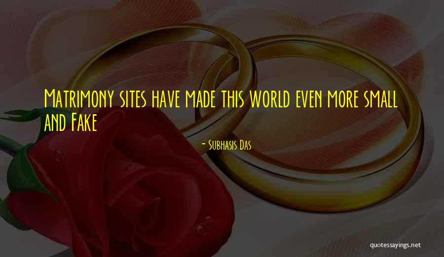 Fake World Quotes By Subhasis Das Fake World Quotes By Subhasis Das