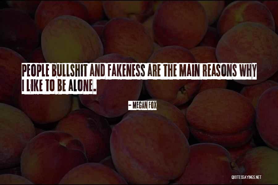 Fakeness Friends Quotes By Megan Fox Fakeness Friends Quotes By Megan Fox