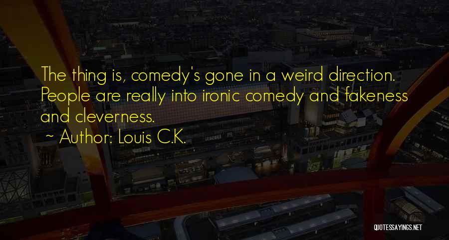 Fakeness Quotes By Louis C.K.