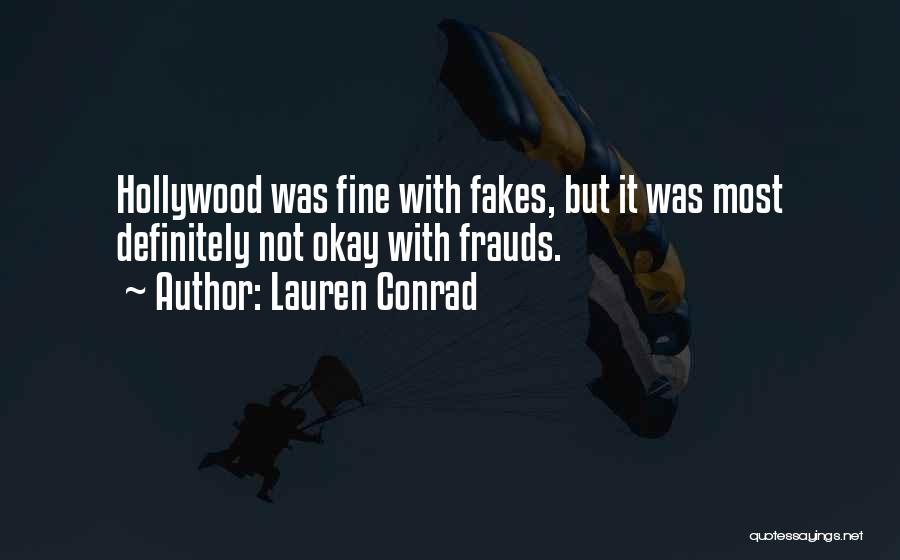 Fakes And Frauds Quotes By Lauren Conrad