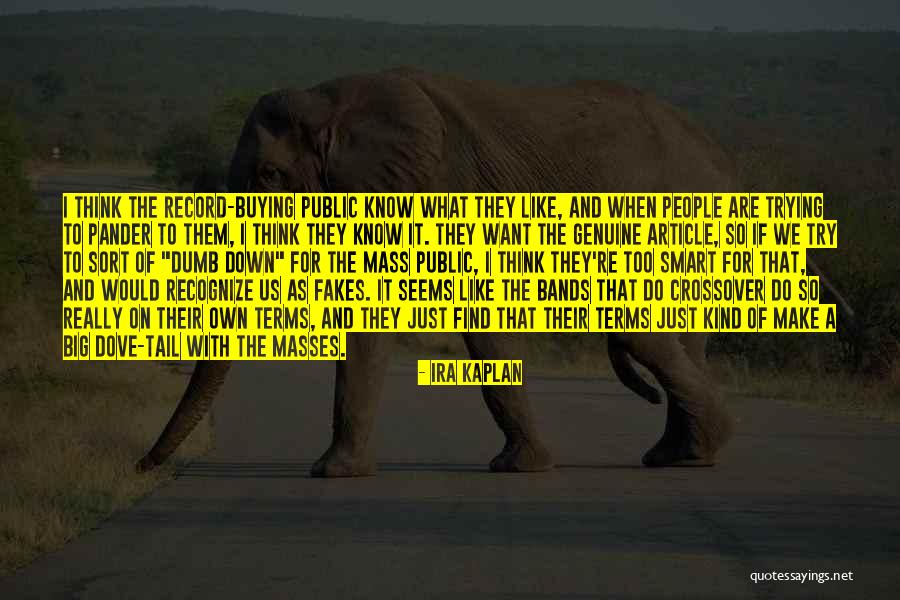 Fakes People Quotes By Ira Kaplan Fakes People Quotes By Ira Kaplan