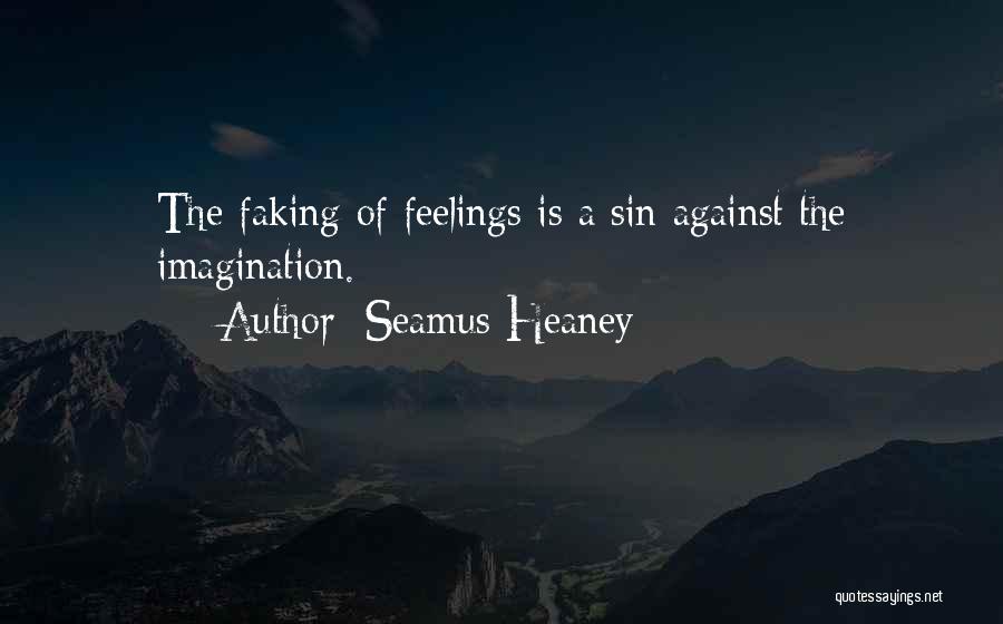 Faking Feelings Quotes By Seamus Heaney